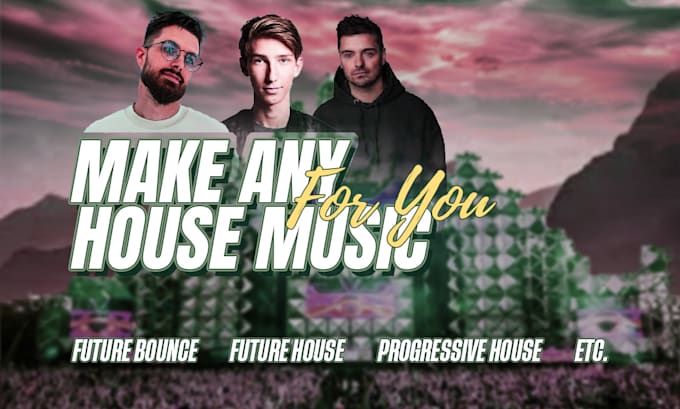 make house music for you in any genre