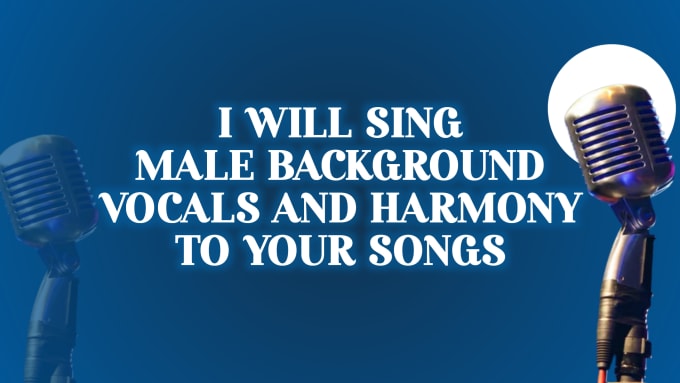 sing male lead, background vocals, harmony, choir to your song