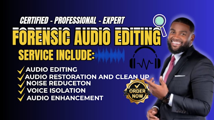 do forensic audio editing, clean up, audio restoration, and enhancement