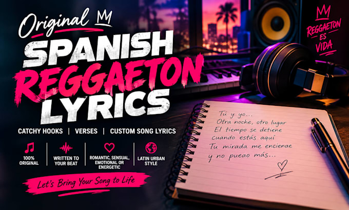 write original spanish reggaeton lyrics catchy hooks and custom song lyrics