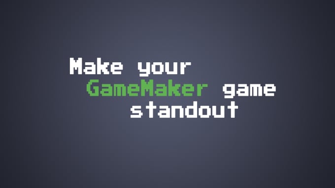 Gig Preview - Help you develop your gamemaker game