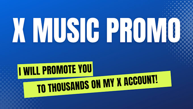 Gig Preview - Promote your music on my booming x account