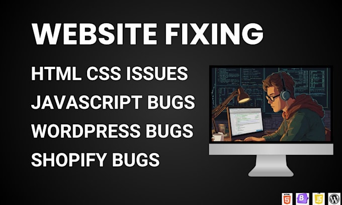 Gig Preview - Fix any html,css,javascript,wordpress,shopify website bugs or errors