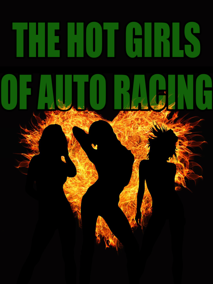 Gig Preview - Give you hot girls of auto racing