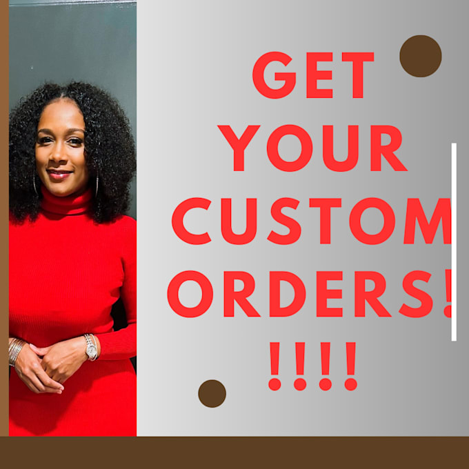 Gig Preview - Create a custom order according to your needs