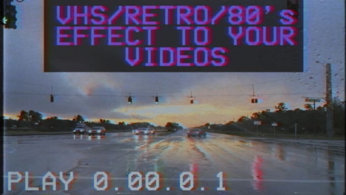 Gig Preview - Add a retro vhs 80s effect to your video