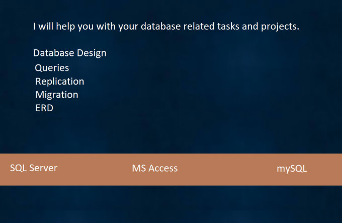 Gig Preview - Design database and queries in sql server, mysql and ms access