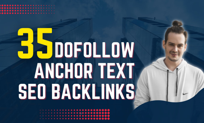 Gig Preview - Create 35 anchor texts dofollow SEO backlinks