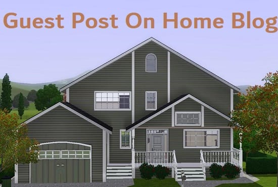 Gig Preview - Give you guest post on home improvement high da blog