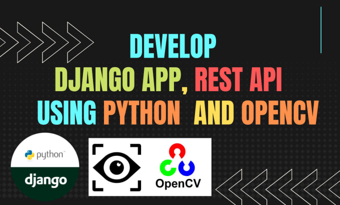 Gig Preview - Develop stunning django, flask and opencv applications