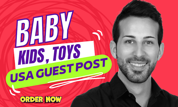 Gig Preview - Publish baby kids toys article to provide USA guest post backlink