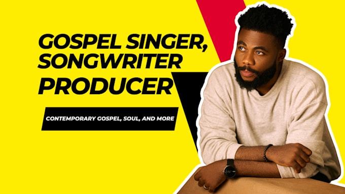 Gig Preview - Be your male gospel singer and songwriter