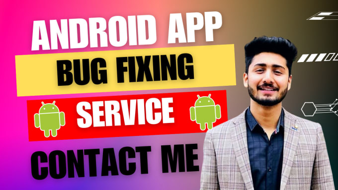 Gig Preview - Our agency will do android app bug fixing or upgrade android app api to latest