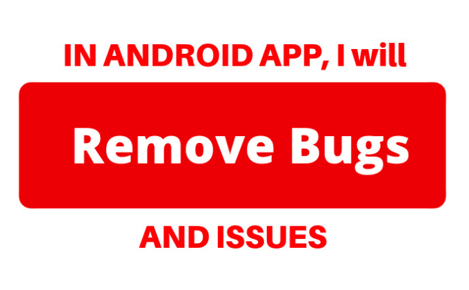 Gig Preview - Fix bugs and issues in  android native apps in one day