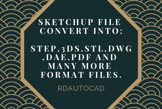 Gig Preview - Convert your sketchup  file into any other format