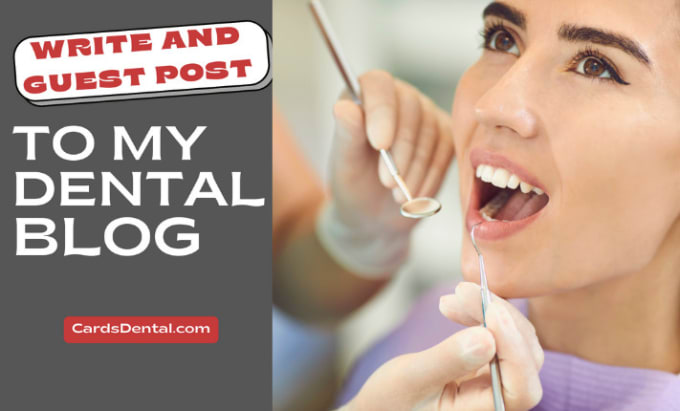 Gig Preview - Write and guest post to my dentistry blog