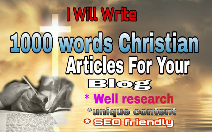 Gig Preview - Provide you with a 1000 words christian article