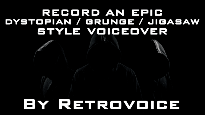 Gig Preview - Record an epic grungy horror or jigasaw style voiceover