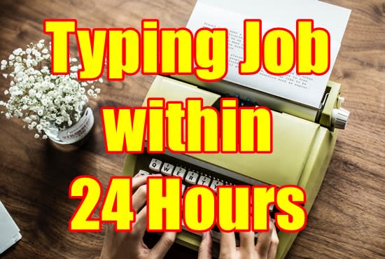 Gig Preview - Do all types of typing jobs within 24 hours