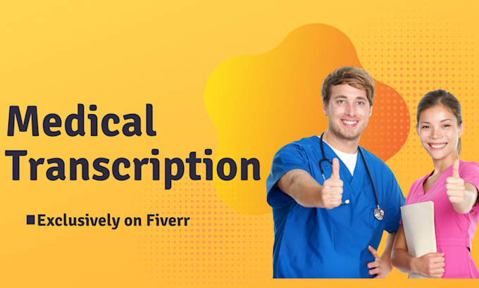 Gig Preview - Do medical transcription for you