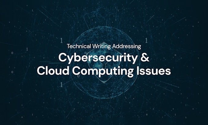 Gig Preview - Do technical writing addressing cybersecurity and cloud computing issues