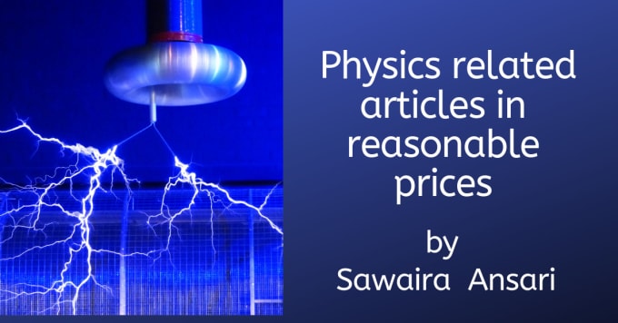 Gig Preview - Write physics related articles or blog posts