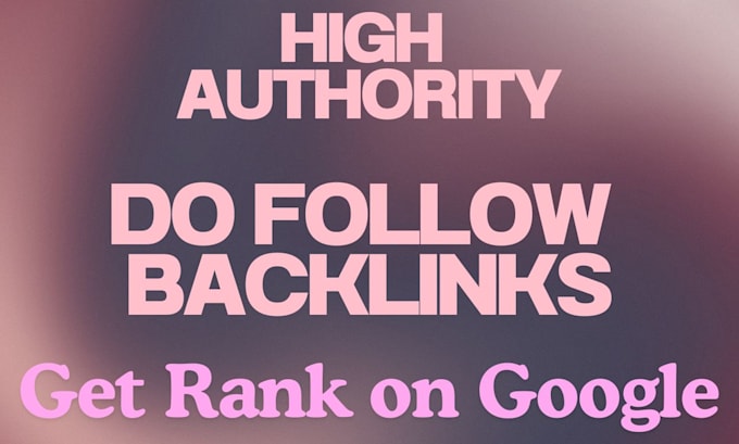 Gig Preview - Do high da do follow backlinks to get higher rank on google