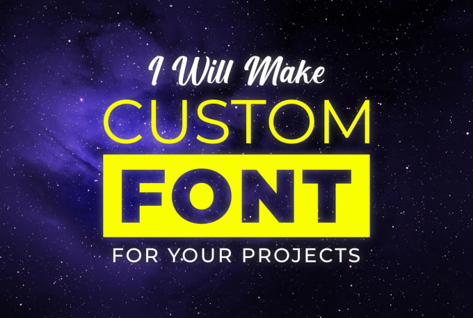 Gig Preview - Make a custom font for you to use it in your projects