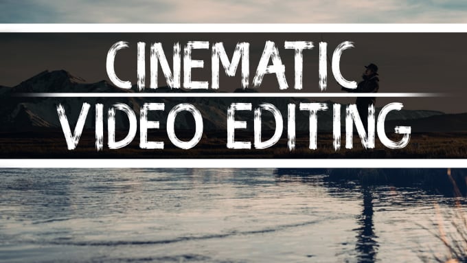 Gig Preview - Do cinematic video editing