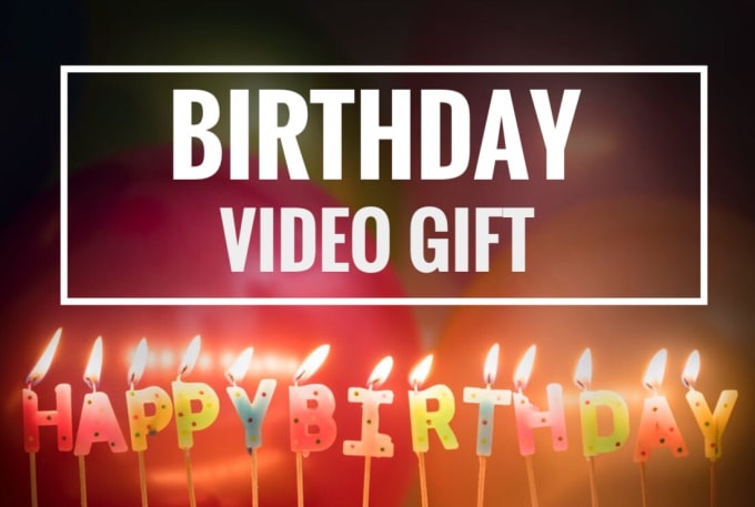 Gig Preview - Create cute and attractive birthday video gifts