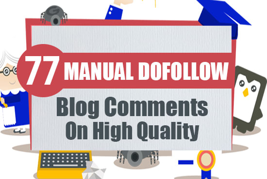 Gig Preview - Build 77 manual dofollow blog comment high quality