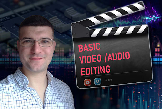 Gig Preview - Do basic video and audio editing