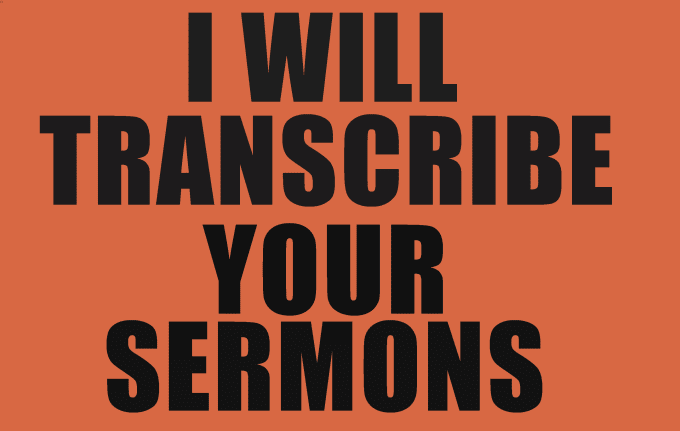 Gig Preview - Transcribe sermons to words transcript