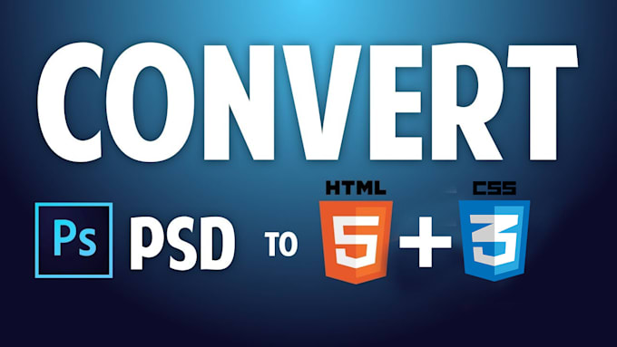 Gig Preview - Convert any PSD file with html, css, bootstrap