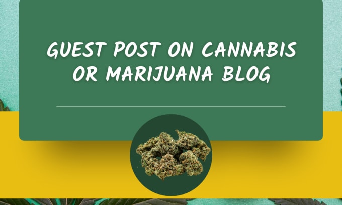 Gig Preview - Publish guest post on cannabis, marijuana or cbd site