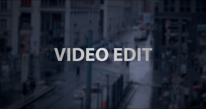 Gig Preview - Professionally edit your videos