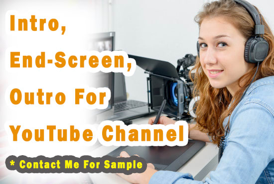 Gig Preview - Create youtube intro , outro, end screen for your channel