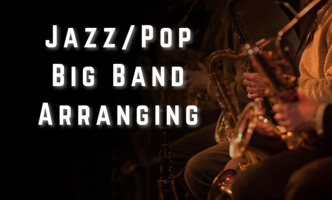 Gig Preview - Do jazz big band or combo arrangements and compositions