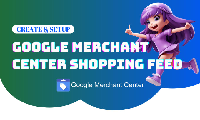 Gig Preview - Manually create google merchant center shopping feed