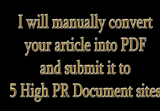 Gig Preview - Manually convert your article into pdf and submit it to 5 high PR document sites with link back to your site