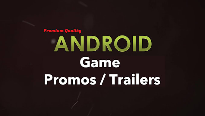 Gig Preview - Make promo or trailer video for your android game or app