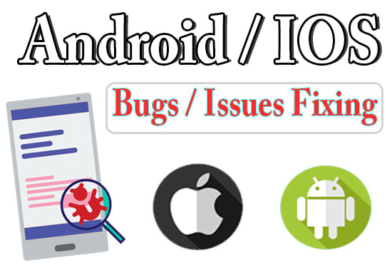 Gig Preview - Fix bugs and issues in android and IOS apps perfectly