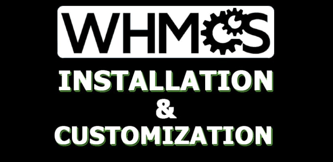 Gig Preview - Install whmcs and customization or upgrade, issues also