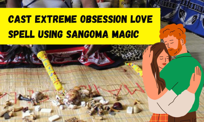 Gig Preview - Cast extreme obsession love spell using sangoma magick