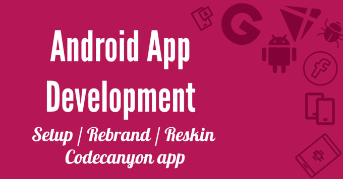 Gig Preview - Develop android app and reskin and rebrand all kind of codecanyoun or any code