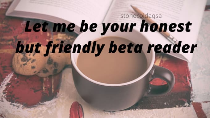 Gig Preview - Be your honest but friendly beta reader