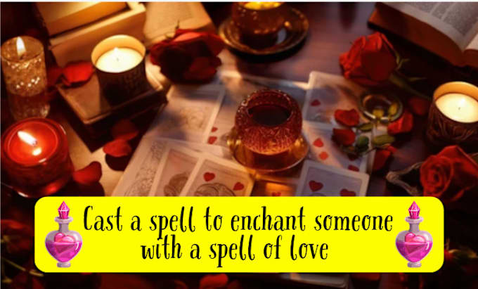 Gig Preview - Cast a spell to enchant someone with a spell of love