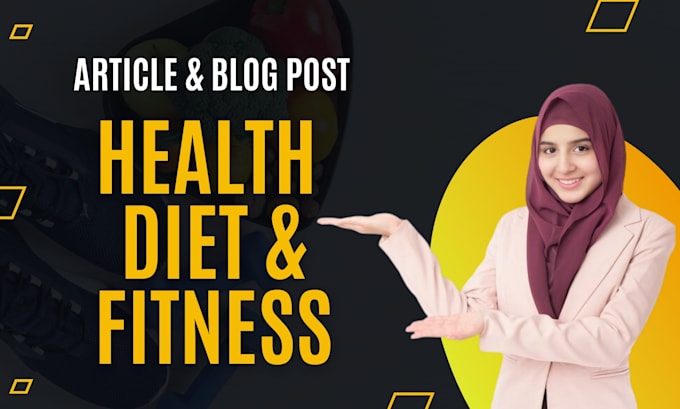 Gig Preview - Write health diet and fitness SEO article blog post