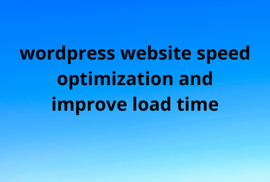 Gig Preview - Wordpress website speed optimization and improve load time