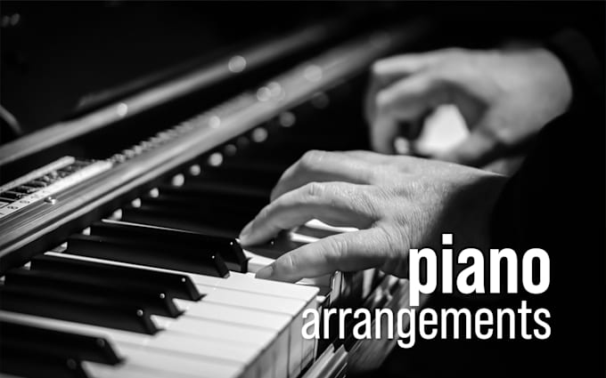 Gig Preview - Make piano arrangement for any purposes